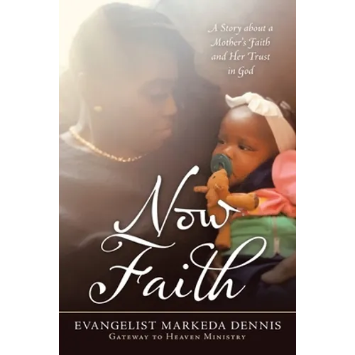 Now Faith: A Story About a Mother's Faith and Her Trust in God - Paperback