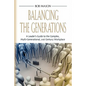Balancing the Generations: A Leader's Guide to the Complex, Multi-Generational, 21st Century Workplace - Paperback
