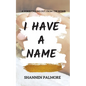 I Have A Name - Paperback