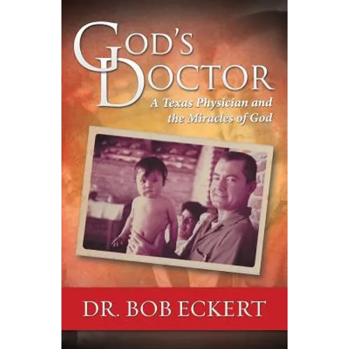 God's Doctor: A Texas Physician and the Miracles of God - Paperback