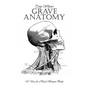 Grave Anatomy: 101 Uses for a Dead Human Body - Paperback