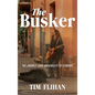 The Busker: The Journey from Invisibility to Stardom - Hardcover