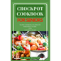 Crockpot Cookbook for Seniors: Slow Cooking Ultimate Friendly Guide for Golden Years - Paperback
