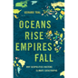 Oceans Rise Empires Fall: Why Geopolitics Hastens Climate Catastrophe - Hardcover