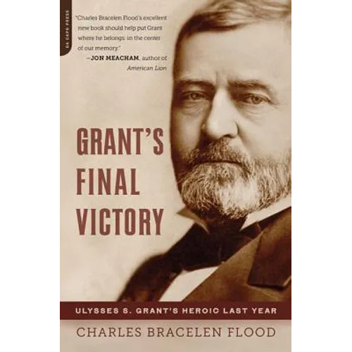 Grant's Final Victory: Ulysses S. Grant's Heroic Last Year - Paperback