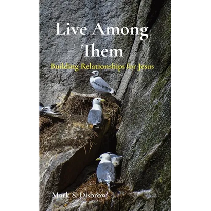 Live Among Them: Building Relationships for Jesus - Paperback