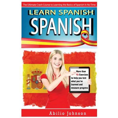 Spanish: Learn Spanish - The Ultimate Crash Course to Learning the Basics of the Spanish Language In No Time - Spanish Vocabula - Paperback