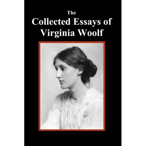 The Collected Essays of Virginia Woolf - Paperback