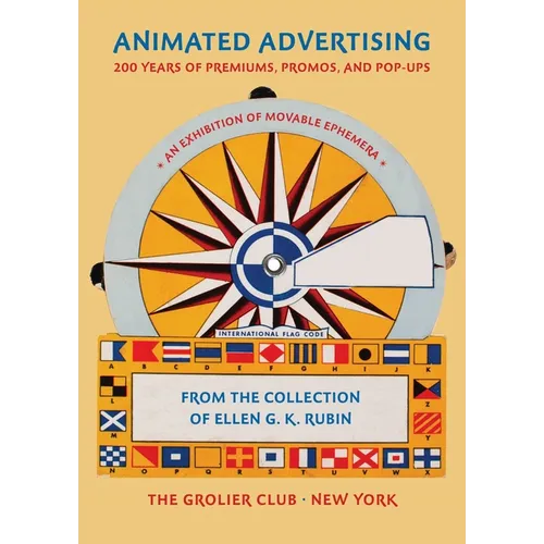 Animated Advertising: 200 Years of Premiums, Promos, and Pop-Ups, from the Collection of Ellen G. K. Rubin - Paperback