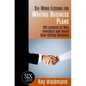 Six-Word Lessons for Writing Business Plans: 100 Lessons to Woo Investors and Avoid Deal-Killing Blunders - Paperback