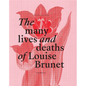 The Many Lives and Deaths of Louise Brunet: Manifesto of Fragility - Hardcover