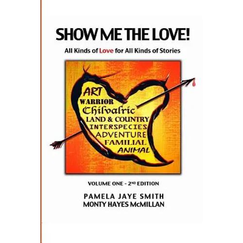 Show Me the Love!: All Kinds of Love for All Kinds of Stories - Paperback