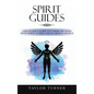 Spirit Guides: A Beginner's Guide to Communicating with Spirit Guides and Guardian Angels - Hardcover