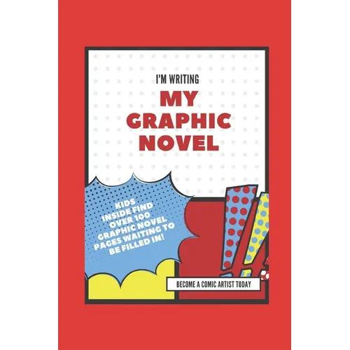 I'm Writing My Own Graphic Novel: Become a Comic Artist Today - Paperback