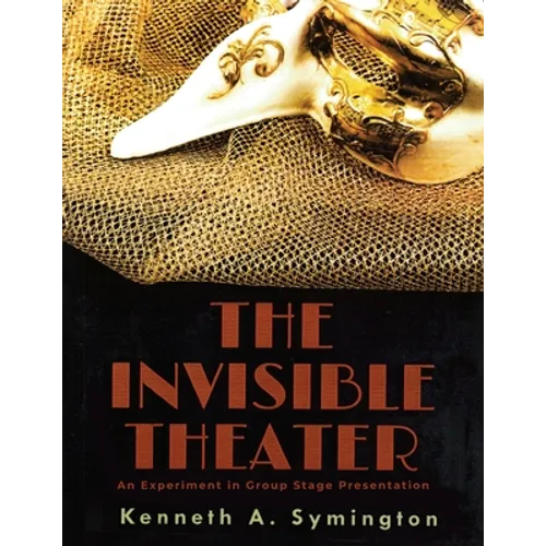 The Invisible Theater: An Experiment in Group Stage Presentation - Paperback