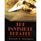 The Invisible Theater: An Experiment in Group Stage Presentation - Paperback