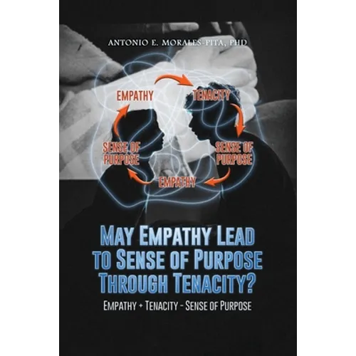 May Empathy Lead to Sense of Purpose Through Tenacity? - Paperback