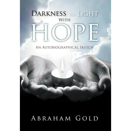 Darkness to Light with Hope: An Autobiographical Sketch - Hardcover