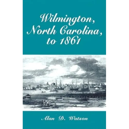 Wilmington, North Carolina, to 1861 - Paperback