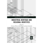 Industrial Heritage and Regional Identities - Paperback