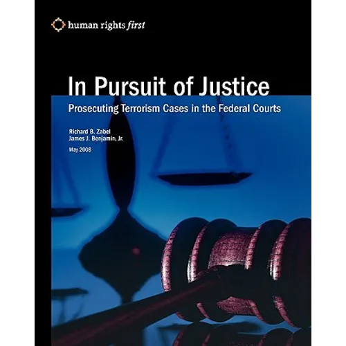 In Pursuit Of Justice: Prosecuting Terrorism Cases In The Federal Courts - Paperback