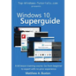 Windows 10 Superguide: Beginner to expert with no prior experience - Paperback