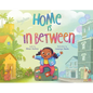 Home Is in Between - Hardcover