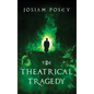 The Theatrical Tragedy - Hardcover