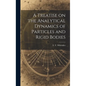 A Treatise on the Analytical Dynamics of Particles and Rigid Bodies - Hardcover