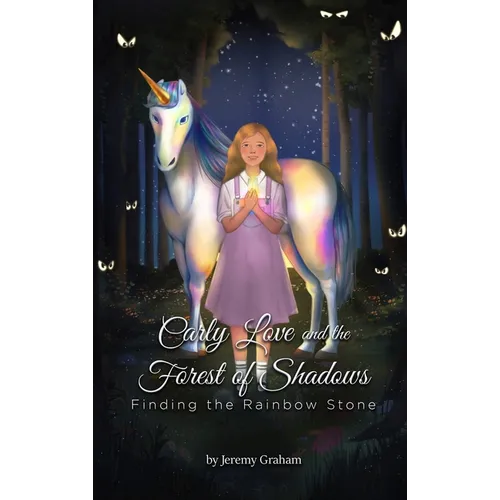 Carly Love and the Forest of Shadows: Finding the Rainbow Stone - Hardcover