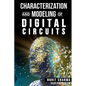 Characterization and Modeling of Digital Circuits: second edition - Paperback