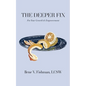 The Deeper Fix: For Your Growth and Empowerment - Paperback