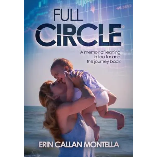 Full Circle: A memoir of leaning in too far and the journey back - Hardcover