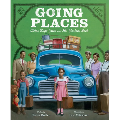 Going Places: Victor Hugo Green and His Glorious Book - Hardcover