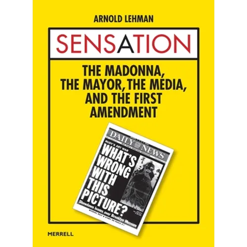 Sensation: The Madonna, the Mayor, the Media, and the First Amendment - Hardcover