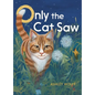 Only the Cat Saw - Hardcover