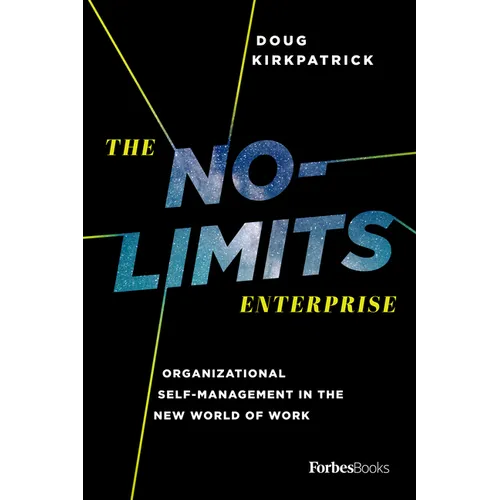 The No-Limits Enterprise: Organizational Self-Management in the New World of Work - Hardcover