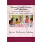 Sharing Family Stories and Memories: Prompts for Writing Your Memoirs for Future Generations - Paperback