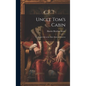 Uncle Tom's Cabin: Or, Negro Life in the Slave States of America - Hardcover