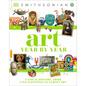 Art Year by Year: A Visual History, from Cave Paintings to Street Art - Hardcover