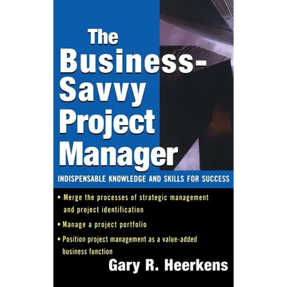The Business Savvy Project Manager: Indispensable Knowledge and Skills for Success - Hardcover