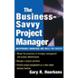 The Business Savvy Project Manager: Indispensable Knowledge and Skills for Success - Hardcover