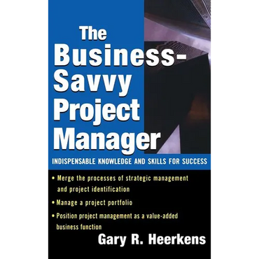 The Business Savvy Project Manager: Indispensable Knowledge and Skills for Success - Hardcover
