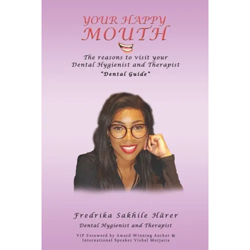 Your Happy Mouth: The Reasons To Visit Your Dental Hygienist and Therapist "Dental guide" - Paperback