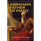 Abraham, Father of Many: Portraits of a Patriarch - Hardcover