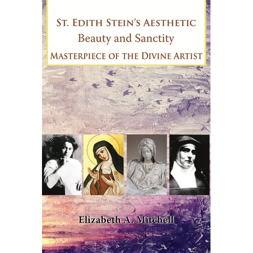 St Edith Stein's Aesthetic. Beauty and Sanctity: Masterpiece of the Divine Artist - Paperback