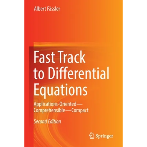 Fast Track to Differential Equations: Applications-Oriented--Comprehensible--Compact - Paperback