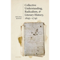 Collective Understanding, Radicalism, and Literary History, 1645-1742 - Hardcover