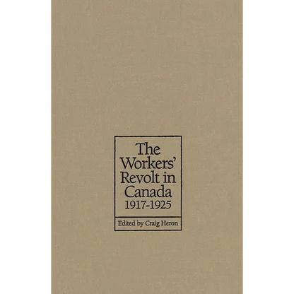 The Workers' Revolt in Canada, 1917-1925 - Paperback