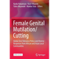 Female Genital Mutilation/Cutting: Global Zero Tolerance Policy and Diverse Responses from African and Asian Local Communities - Paperback